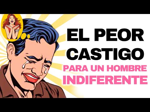 Castigo efectivo para hombres que no valoran: aprende cómo