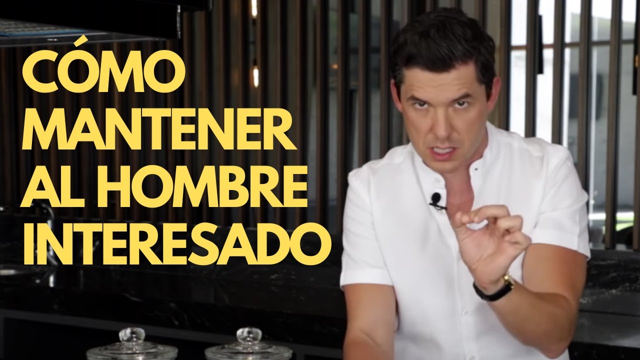 como crear interes en un hombre