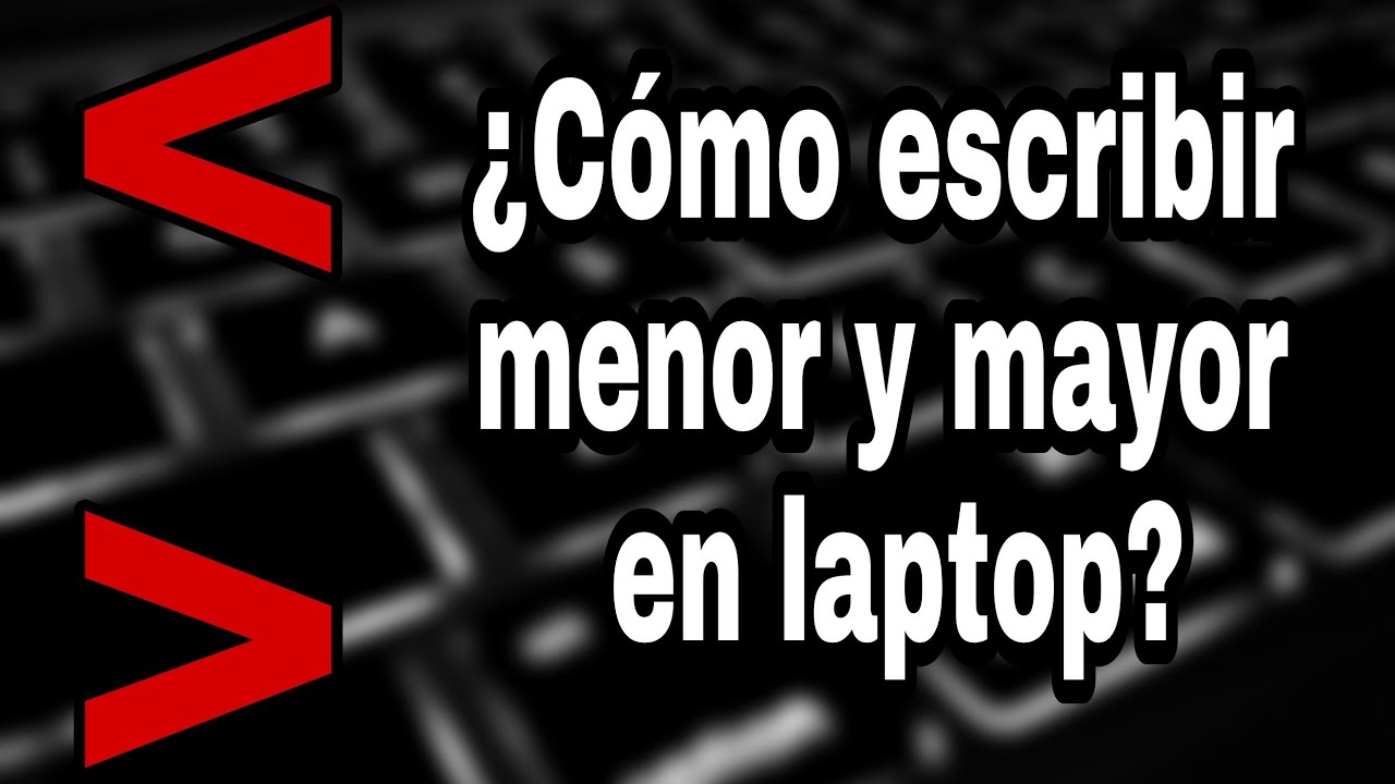 como poner mayor que en el teclado de laptop hp