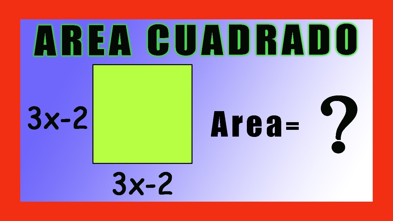 como sacar el area de un cuadrado algebraicamente