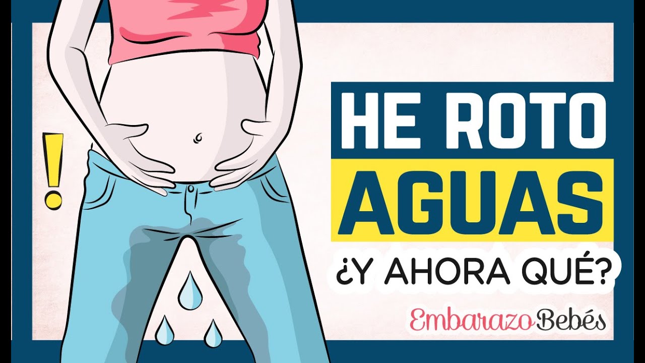 como se que he roto aguas