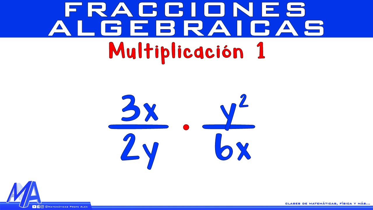 como se hacen las multiplicaciones de fracciones algebraicas
