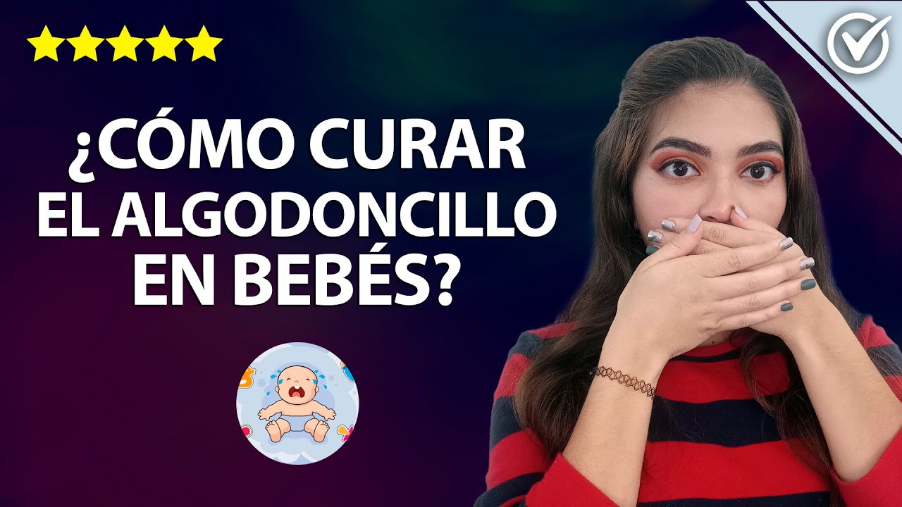 como se quita el algodoncillo en bebes