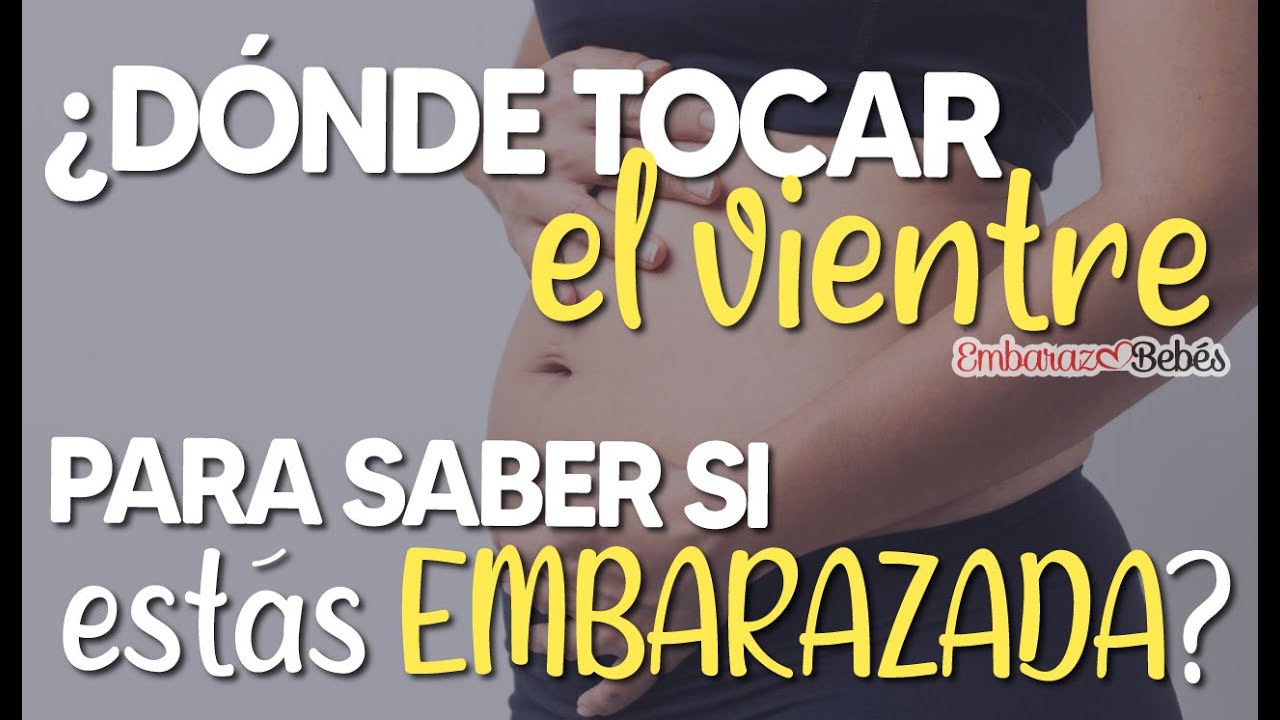 como tocar el vientre para saber si estoy embarazada